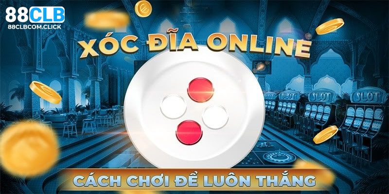 Học hỏi mẹo chơi xóc đĩa ăn được nhiều tiền